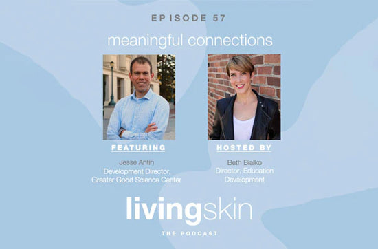meaningful connections living skin podcast