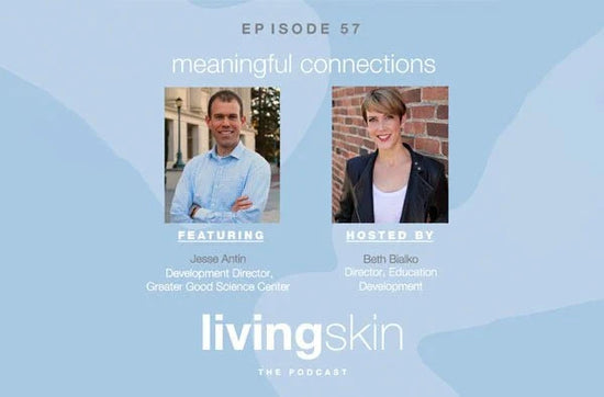 meaningful connections living skin podcast